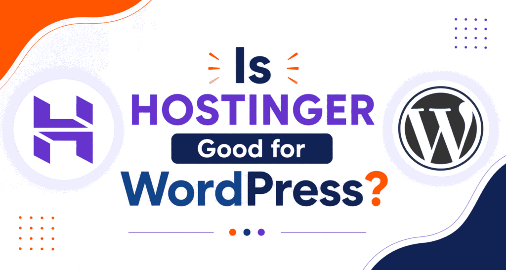 Is Hostinger Good for WordPress