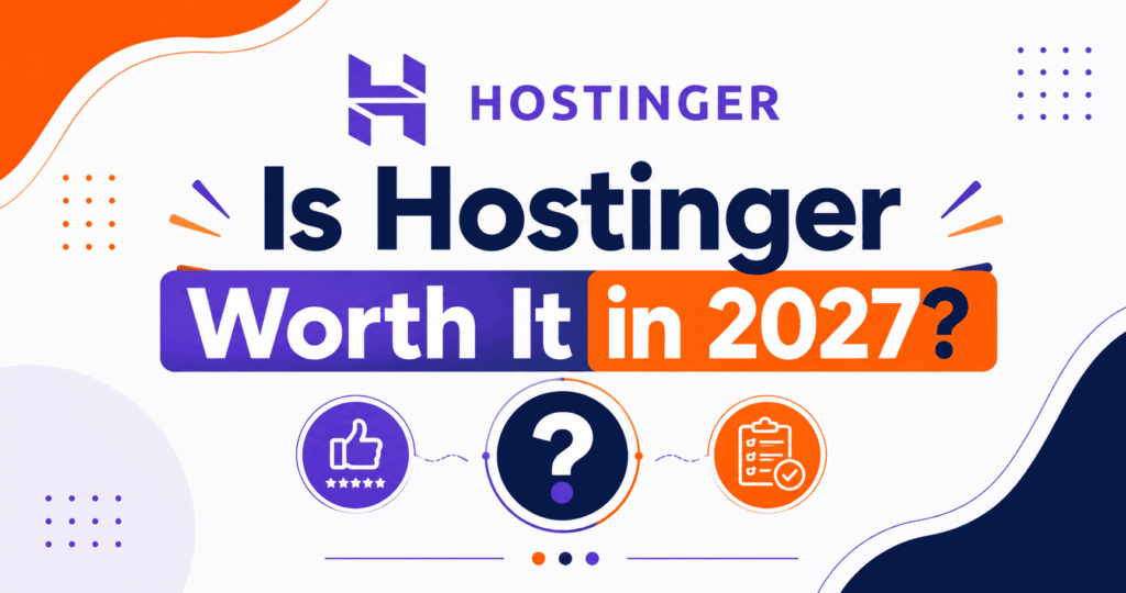 Is Hostinger Worth It in 2027