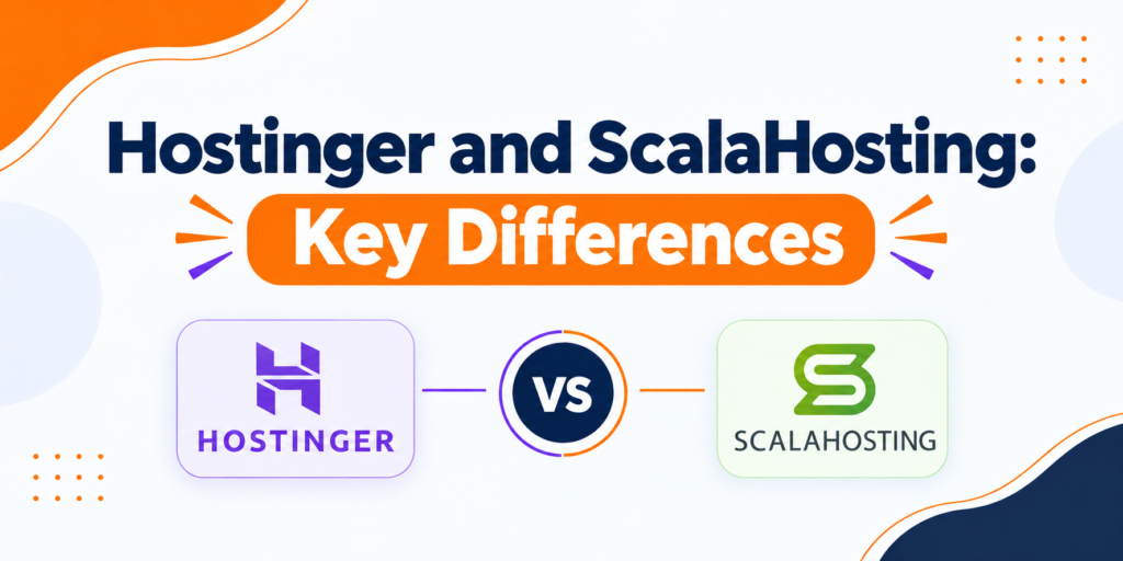Hostinger and ScalaHosting Key Differences
